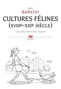 Cultures félines (XVIIIe-XXIe siècle) - Les chats créent leur histoire