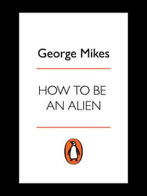 How to be an Alien - A Handbook for Beginners and Advanced Pupils