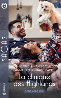 La clinique des Highlands - Série Intégrale - Un Noël écossais - Une famille pour Flora - La bal d'une héritière - Le souvenir d'une nuit d'amour