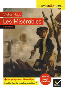 Les Misérables - suivi d'un groupement thématique « La ville, lieu de tous les possibles »