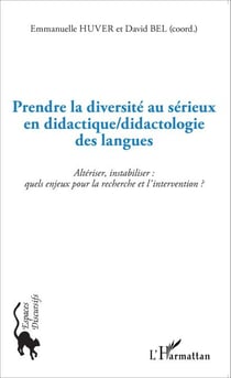 Prendre la diversité au sérieux en didactique/didactologie des langues - Altériser, instabiliser : quels enjeux pour la recherche et l'intervention ?