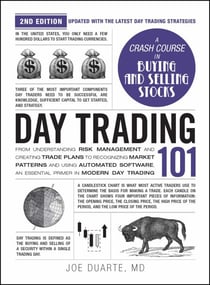 Day Trading 101, 2nd Edition - From Understanding Risk Management and Creating Trade Plans to Recognizing Market Patterns and Using Automated Software, an Essential Primer in Modern Day Trading
