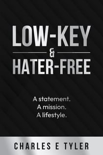 Low-Key & Hater-Free: A statement. A mission. A lifestyle.