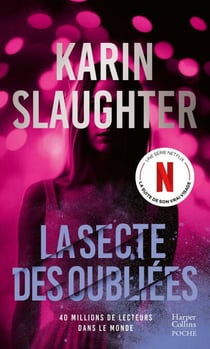 La Secte des oubliées - Le nouveau thriller de Karin Slaughter, l'autrice de Son vrai visage, disponible sur Netflix