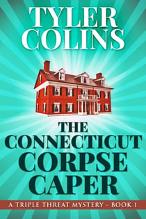 The Connecticut Corpse Caper - Triple Threat Mysteries, #1