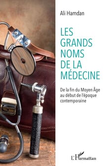 Les grands noms de la médecine - De la fin du Moyen-Âge au début de l'époque contemporaine