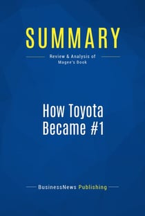 Summary: How Toyota Became #1 - Review and Analysis of Magee's Book