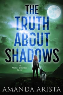 The Truth About Shadows - The Merci Lanard Files, #3