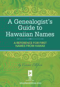 A Genealogist's Guide to Hawaiian Names - A Reference for First Names from Hawaii