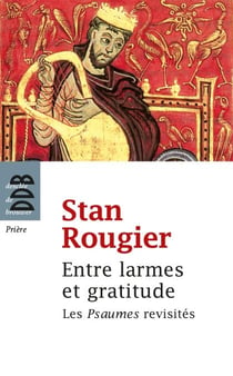 Entre larmes et gratitude - Variations sur les Psaumes