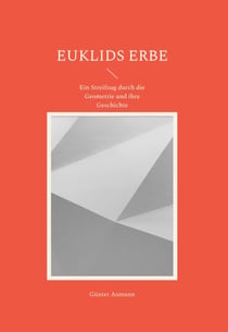 Euklids Erbe - Ein Streifzug durch die Geometrie und ihre Geschichte