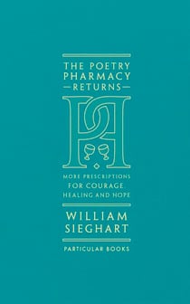 The Poetry Pharmacy Returns - More Prescriptions for Courage, Healing and Hope