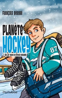Planète hockey - Tome 3 - Sur les traces de Patrice Bergeron