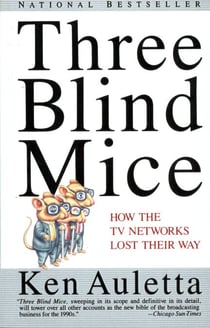 Three Blind Mice - How the TV Networks Lost Their Way