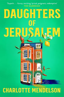 Daughters of Jerusalem - A prize-winning, darkly dramatic story of family secrets and hidden desires, set in the heart of Oxford