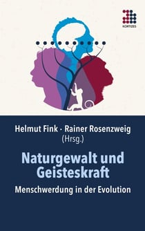 Naturgewalt und Geisteskraft - Menschwerdung in der Evolution