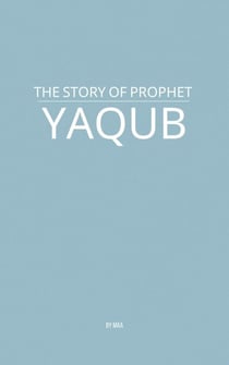 The Story of Prophet Yaqub