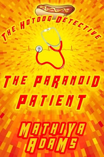 The Paranoid Patient - The Hot Dog Detective - A Denver Detective Cozy Mystery, #16