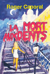 La Mort aux dents - Un roman policier grinçant