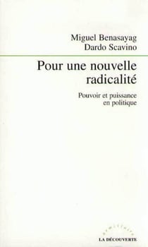 Pour une nouvelle radicalité - Pouvoir et puissance en politique