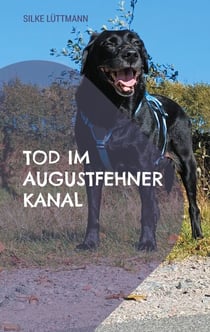 Tod im Augustfehner Kanal - Labrador Siley ermittelt