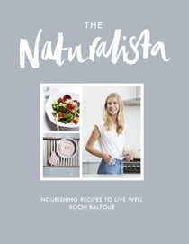 The Naturalista - Nourishing recipes to live well