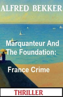 Marquanteur And The Foundation: France Crime Thriller