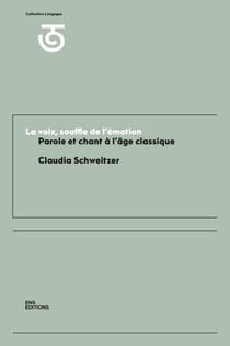 La voix, souffle de l’émotion - Parole et chant à l’âge classique (XVIIe et XVIIIesiècles)