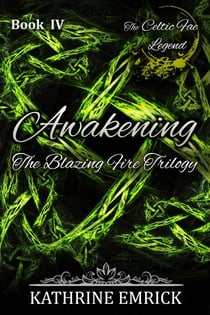 Blazing Fire Trilogy - Awakening - Celtic Fae Legend, #4