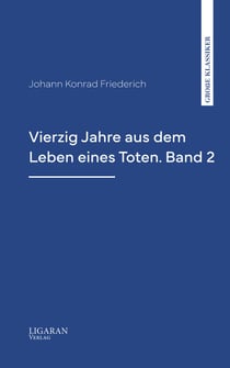 Vierzig Jahre aus dem Leben eines Toten. Band 2