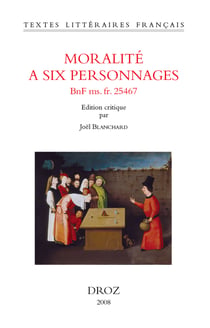 Moralité à six personnages (BNF ms. fr. 25467)