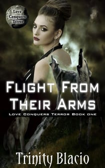 Flight From Loving Arms - Love Conquers Terror, #1