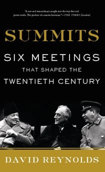 Summits - Six Meetings That Shaped the Twentieth Century