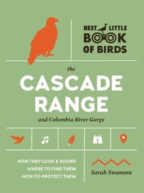 Birds of the Cascade Range and Columbia River Gorge - The Cascade Range and Columbia River Gorge