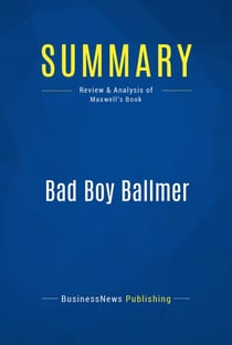 Summary: Bad Boy Ballmer - Review and Analysis of Maxwell's Book