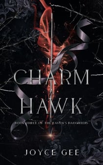 To Charm a Hawk - The Raven's Daughters, #3