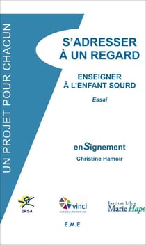 S'adresser a un regard - Enseigner à l'enfant sourd Essai - Essai