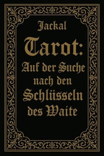 Tarot. Auf der Suche nach den Schlüsseln von Waite