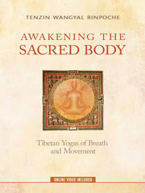 Awakening the Sacred Body - Tibetan Yogas of Breath and Movement