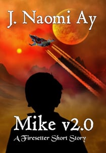 Mike v2.0 (A Firesetter Prequel Short Story) - Firesetter