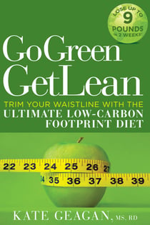 Go Green Get Lean - Trim Your Waistline with the Ultimate Low-Carbon Footprint Diet