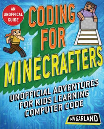 Coding for Minecrafters - Unofficial Adventures for Kids Learning Computer Code