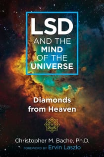 LSD and the Mind of the Universe - Diamonds from Heaven
