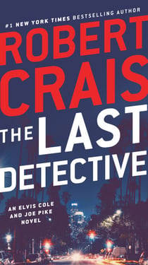 The Last Detective - An Elvis Cole and Joe Pike Novel