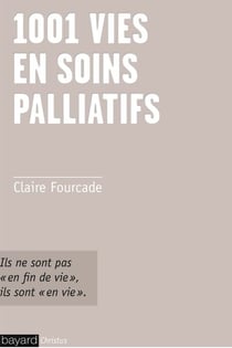 1001 vies en soins palliatifs - ils ne sont pas en "fin de vie", ils sont en vie