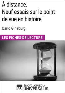 À distance. Neuf essais sur le point de vue en histoire de Carlo Ginzburg - Les Fiches de Lecture d'Universalis