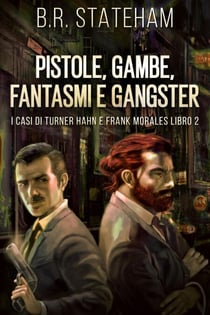 Pistole, Gambe, Fantasmi e Gangster - I casi di Turner Hahn e Frank Morales, #2