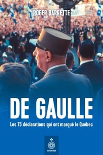 De Gaulle. Les 75 déclarations qui ont marqué le Québec - Un second souffle à la Révolution tranquille