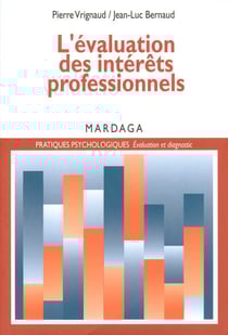 L'évaluation des intérêts professionnels - Un essai sur les théories et pratiques de la psychologie de l'orientation