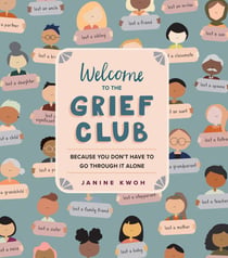 Welcome to the Grief Club - Because You Don't Have to Go Through It Alone